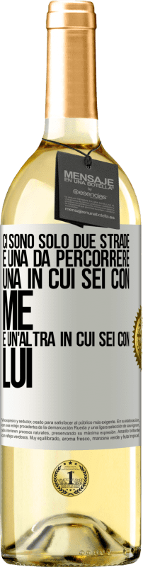 29,95 € | Vino bianco Edizione WHITE Ci sono solo due strade e una da percorrere, una in cui sei con me e un'altra in cui sei con lui Etichetta Bianca. Etichetta personalizzabile Vino giovane Raccogliere 2024 Verdejo