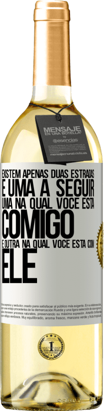 29,95 € | Vinho branco Edição WHITE Existem apenas duas estradas, e uma a seguir, uma na qual você está comigo e outra na qual você está com ele Etiqueta Branca. Etiqueta personalizável Vinho jovem Colheita 2024 Verdejo