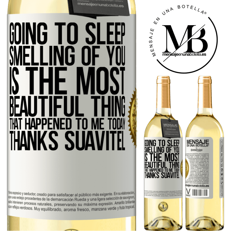 29,95 € Free Shipping | White Wine WHITE Edition Going to sleep smelling of you is the most beautiful thing that happened to me today. Thanks Suavitel White Label. Customizable label Young wine Harvest 2022 Verdejo