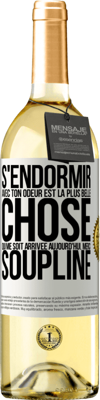 29,95 € Envoi gratuit | Vin blanc Édition WHITE S'endormir avec ton odeur est la plus belle chose qui me soit arrivée aujourd'hui. Merci Soupline Étiquette Blanche. Étiquette personnalisable Vin jeune Récolte 2025 Verdejo