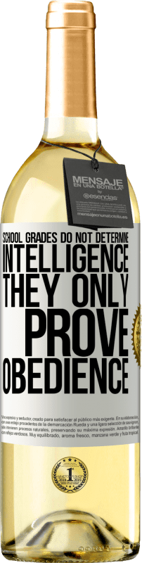 29,95 € | White Wine WHITE Edition School grades do not determine intelligence. They only prove obedience White Label. Customizable label Young wine Harvest 2024 Verdejo