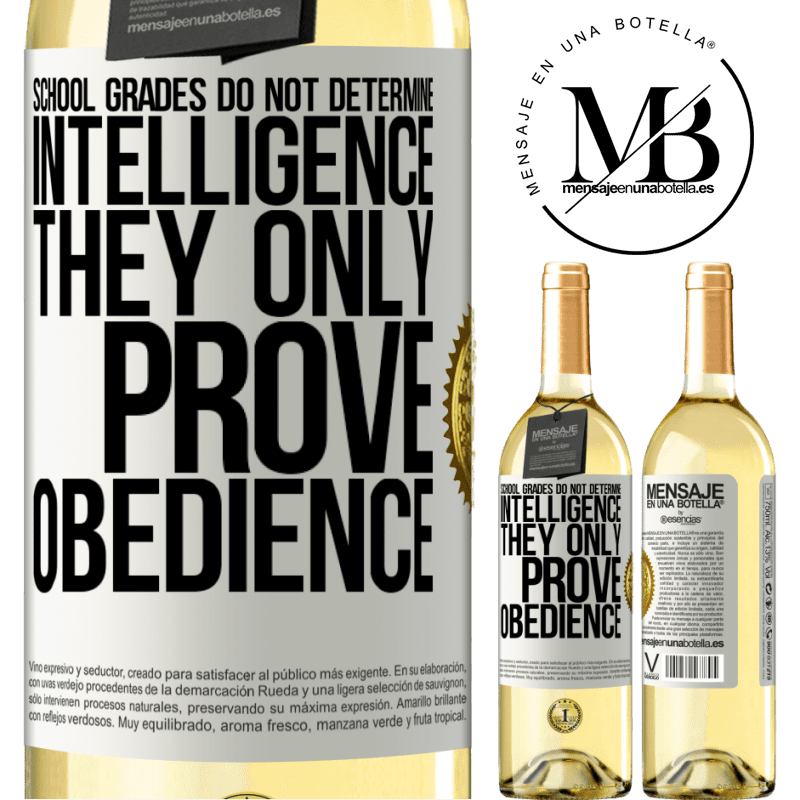 29,95 € Free Shipping | White Wine WHITE Edition School grades do not determine intelligence. They only prove obedience White Label. Customizable label Young wine Harvest 2022 Verdejo