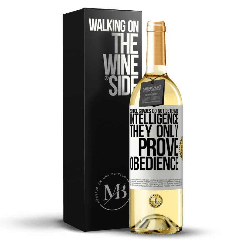 29,95 € Free Shipping | White Wine WHITE Edition School grades do not determine intelligence. They only prove obedience White Label. Customizable label Young wine Harvest 2023 Verdejo