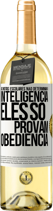 29,95 € Envio grátis | Vinho branco Edição WHITE As notas escolares não determinam a inteligência. Eles só provam obediência Etiqueta Branca. Etiqueta personalizável Vinho jovem Colheita 2024 Verdejo