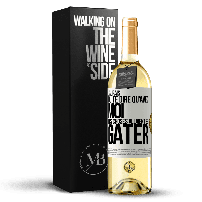 29,95 € Envoi gratuit | Vin blanc Édition WHITE J'aurais dû te dire qu'avec moi les choses allaient se gâter Étiquette Blanche. Étiquette personnalisable Vin jeune Récolte 2024 Verdejo