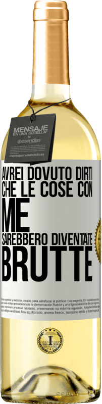 29,95 € | Vino bianco Edizione WHITE Avrei dovuto dirti che le cose con me sarebbero diventate brutte Etichetta Bianca. Etichetta personalizzabile Vino giovane Raccogliere 2024 Verdejo