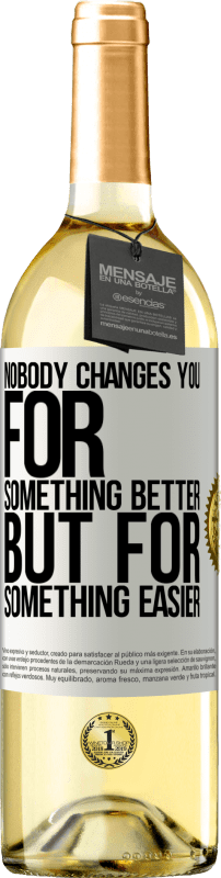 29,95 € Бесплатная доставка | Белое вино Издание WHITE Никто не меняет тебя на что-то лучше, но на что-то проще Белая этикетка. Настраиваемая этикетка Молодое вино Урожай 2023 Verdejo