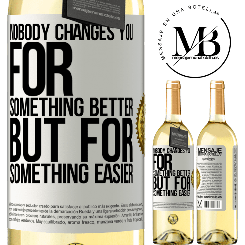 29,95 € Free Shipping | White Wine WHITE Edition Nobody changes you for something better, but for something easier White Label. Customizable label Young wine Harvest 2022 Verdejo