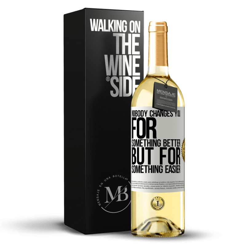 29,95 € Free Shipping | White Wine WHITE Edition Nobody changes you for something better, but for something easier White Label. Customizable label Young wine Harvest 2023 Verdejo