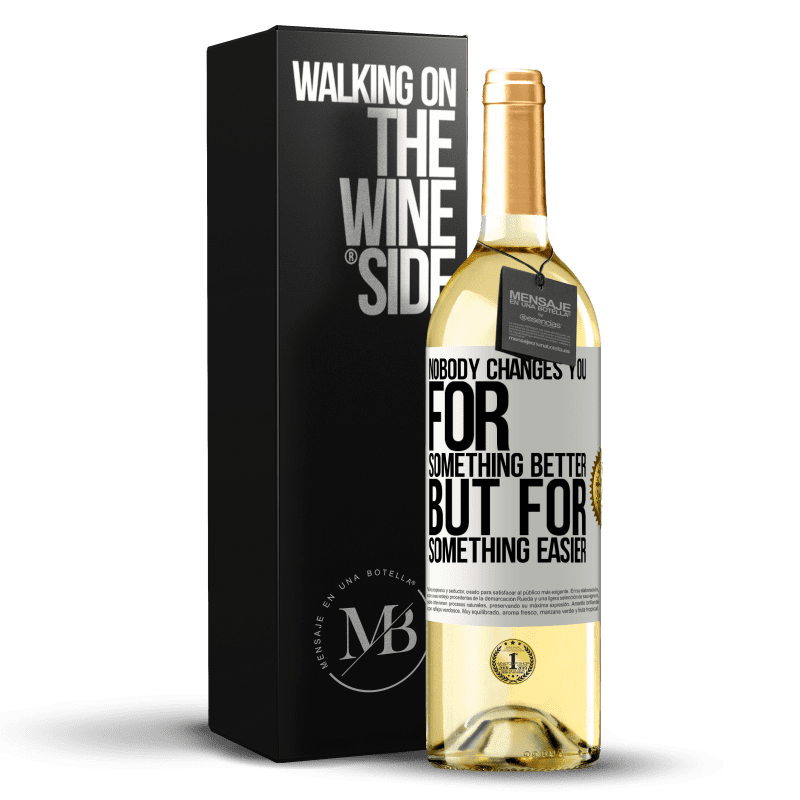 29,95 € Free Shipping | White Wine WHITE Edition Nobody changes you for something better, but for something easier White Label. Customizable label Young wine Harvest 2024 Verdejo