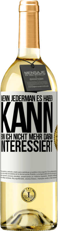 29,95 € | Weißwein WHITE Ausgabe Wenn jederman es haben kann, bin ich nicht mehr daran interessiert Weißes Etikett. Anpassbares Etikett Junger Wein Ernte 2024 Verdejo