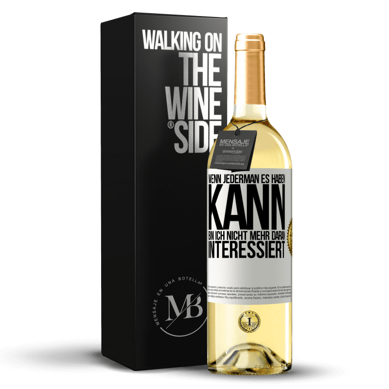 29,95 € Kostenloser Versand | Weißwein WHITE Ausgabe Wenn jederman es haben kann, bin ich nicht mehr daran interessiert Weißes Etikett. Anpassbares Etikett Junger Wein Ernte 2024 Verdejo