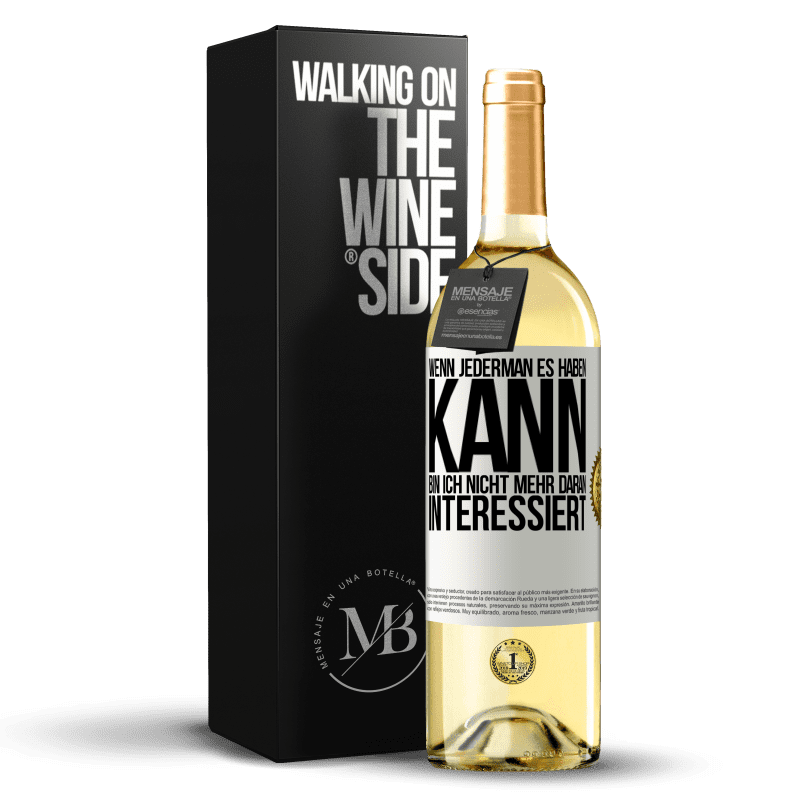 29,95 € Kostenloser Versand | Weißwein WHITE Ausgabe Wenn jederman es haben kann, bin ich nicht mehr daran interessiert Weißes Etikett. Anpassbares Etikett Junger Wein Ernte 2025 Verdejo
