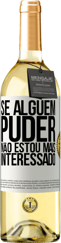 29,95 € | Vinho branco Edição WHITE Se alguém puder, não estou mais interessado Etiqueta Branca. Etiqueta personalizável Vinho jovem Colheita 2024 Verdejo