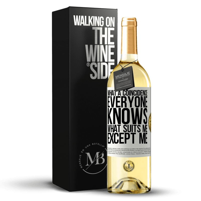 29,95 € Free Shipping | White Wine WHITE Edition What a coincidence. Everyone knows what suits me, except me White Label. Customizable label Young wine Harvest 2023 Verdejo