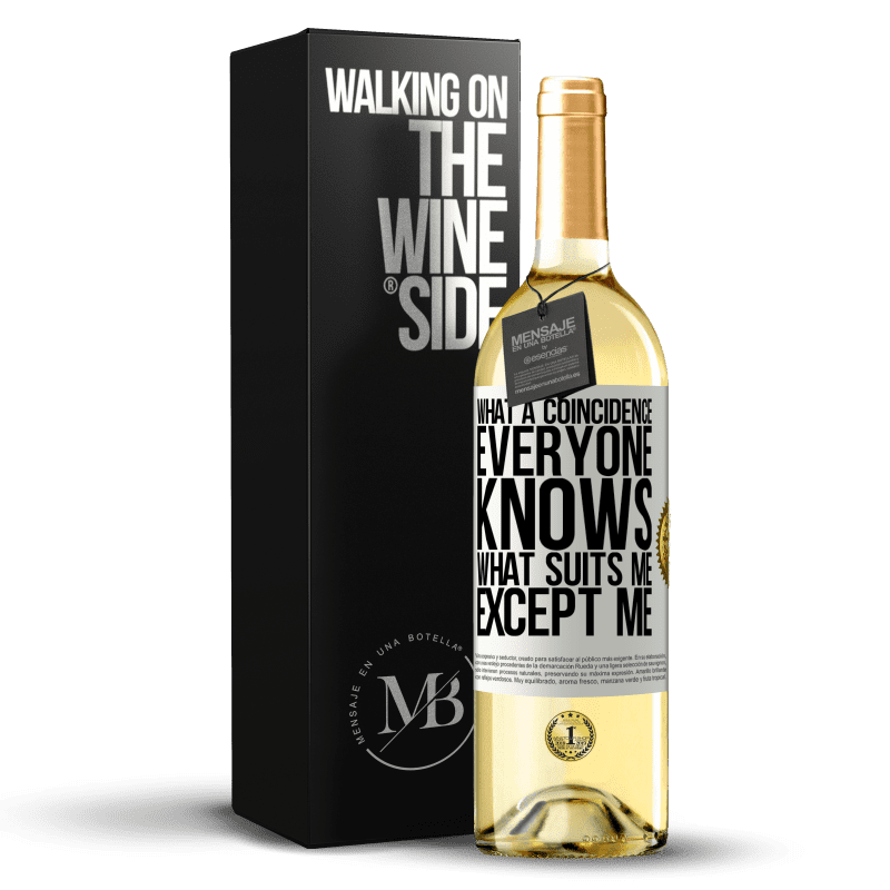 29,95 € Free Shipping | White Wine WHITE Edition What a coincidence. Everyone knows what suits me, except me White Label. Customizable label Young wine Harvest 2024 Verdejo