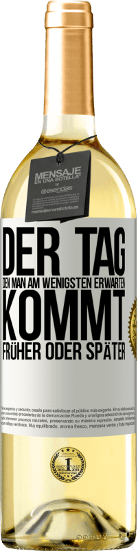 29,95 € Kostenloser Versand | Weißwein WHITE Ausgabe Der Tag, den man am wenigsten erwarten, kommt früher oder später Weißes Etikett. Anpassbares Etikett Junger Wein Ernte 2025 Verdejo