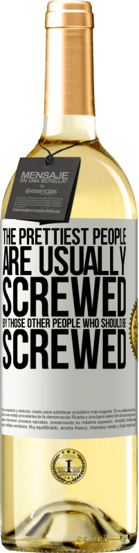 29,95 € | White Wine WHITE Edition The prettiest people are usually screwed by those other people who should be screwed White Label. Customizable label Young wine Harvest 2023 Verdejo