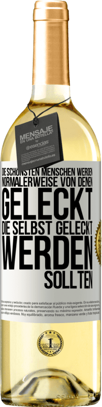 29,95 € | Weißwein WHITE Ausgabe Die schönsten Menschen werden normalerweise von denen geleckt, die selbst geleckt werden sollten Weißes Etikett. Anpassbares Etikett Junger Wein Ernte 2025 Verdejo