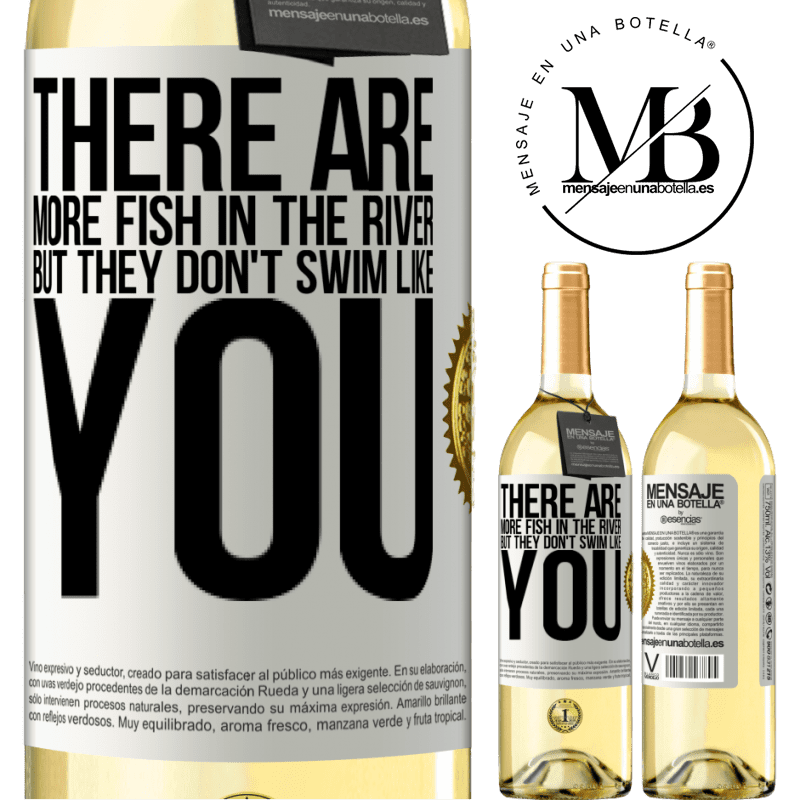 29,95 € Free Shipping | White Wine WHITE Edition There are more fish in the river, but they don't swim like you White Label. Customizable label Young wine Harvest 2022 Verdejo