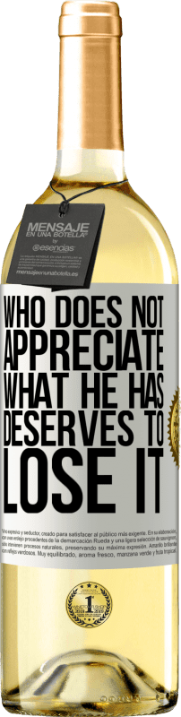 «Who does not appreciate what he has, deserves to lose it» WHITE Edition