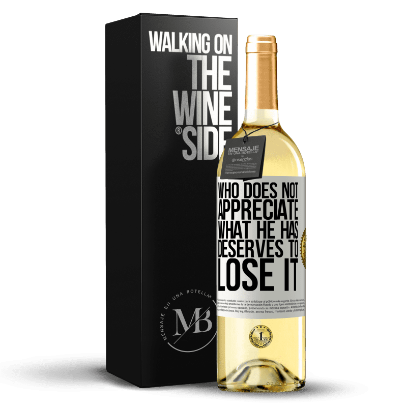 29,95 € Бесплатная доставка | Белое вино Издание WHITE Кто не ценит то, что имеет, тот заслуживает потерять Белая этикетка. Настраиваемая этикетка Молодое вино Урожай 2023 Verdejo