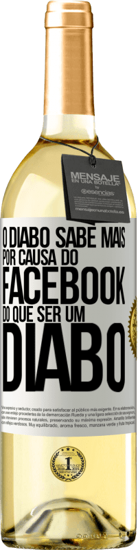 29,95 € | Vinho branco Edição WHITE O diabo sabe mais por causa do Facebook do que ser um diabo Etiqueta Branca. Etiqueta personalizável Vinho jovem Colheita 2024 Verdejo