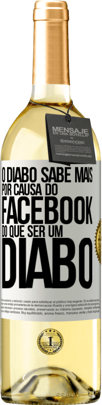 29,95 € | Vinho branco Edição WHITE O diabo sabe mais por causa do Facebook do que ser um diabo Etiqueta Branca. Etiqueta personalizável Vinho jovem Colheita 2025 Verdejo