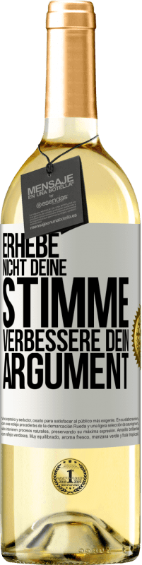 «Erhebe nicht deine Stimme, verbessere dein Argument» WHITE Ausgabe