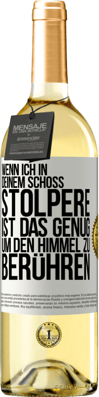 29,95 € Kostenloser Versand | Weißwein WHITE Ausgabe Wenn ich in deinem Schoß stolpere ist das genug, um den Himmel zu berühren Weißes Etikett. Anpassbares Etikett Junger Wein Ernte 2024 Verdejo