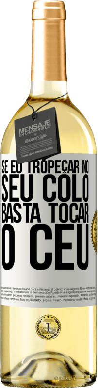 29,95 € Envio grátis | Vinho branco Edição WHITE Se eu tropeçar no seu colo, basta tocar o céu Etiqueta Branca. Etiqueta personalizável Vinho jovem Colheita 2025 Verdejo