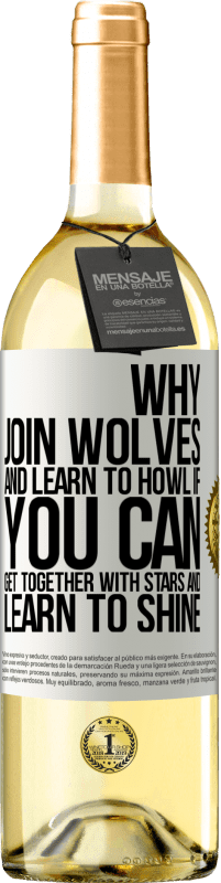 29,95 € Free Shipping | White Wine WHITE Edition Why join wolves and learn to howl, if you can get together with stars and learn to shine White Label. Customizable label Young wine Harvest 2024 Verdejo