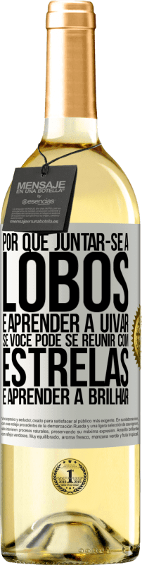 29,95 € | Vinho branco Edição WHITE Por que juntar-se a lobos e aprender a uivar, se você pode se reunir com estrelas e aprender a brilhar Etiqueta Branca. Etiqueta personalizável Vinho jovem Colheita 2025 Verdejo
