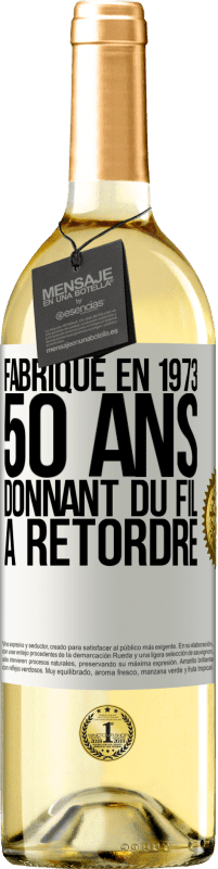 29,95 € | Vin blanc Édition WHITE Fabriqué en 1973, 50 ans donnant du fil à retordre Étiquette Blanche. Étiquette personnalisable Vin jeune Récolte 2024 Verdejo