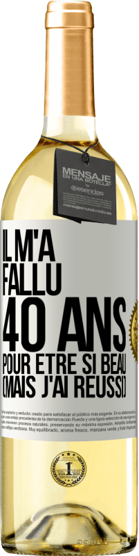 29,95 € | Vin blanc Édition WHITE Il m'a fallu 40 ans pour être si beau (mais j'ai réussi) Étiquette Blanche. Étiquette personnalisable Vin jeune Récolte 2024 Verdejo