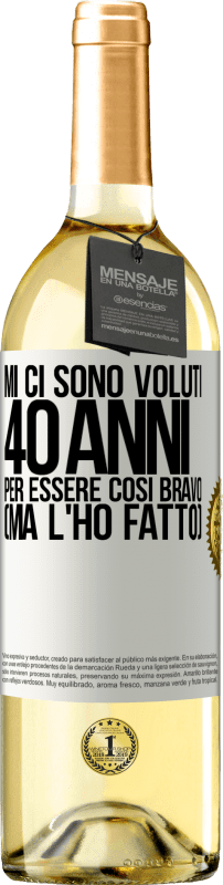 29,95 € | Vino bianco Edizione WHITE Mi ci sono voluti 40 anni per essere così bravo (ma l'ho fatto) Etichetta Bianca. Etichetta personalizzabile Vino giovane Raccogliere 2024 Verdejo