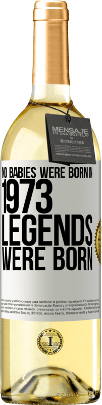 29,95 € Бесплатная доставка | Белое вино Издание WHITE В 1973 году дети не родились. Легенды родились Белая этикетка. Настраиваемая этикетка Молодое вино Урожай 2023 Verdejo
