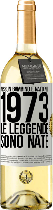 29,95 € Spedizione Gratuita | Vino bianco Edizione WHITE Nessun bambino è nato nel 1973. Le leggende sono nate Etichetta Bianca. Etichetta personalizzabile Vino giovane Raccogliere 2025 Verdejo