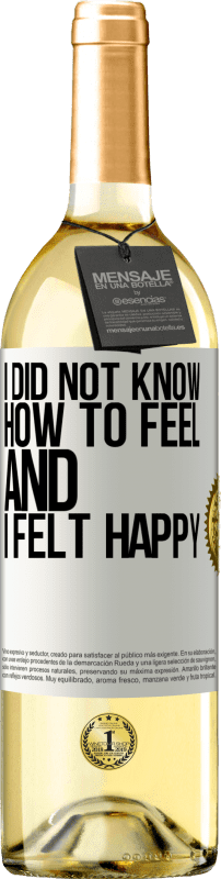 29,95 € | White Wine WHITE Edition I did not know how to feel and I felt happy White Label. Customizable label Young wine Harvest 2023 Verdejo