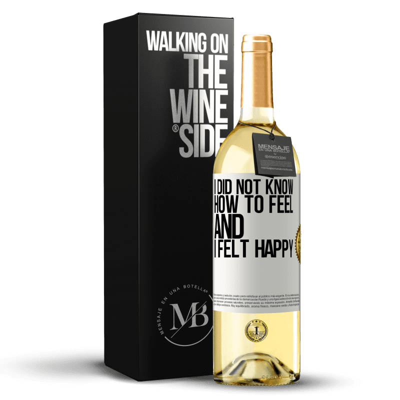 29,95 € Free Shipping | White Wine WHITE Edition I did not know how to feel and I felt happy White Label. Customizable label Young wine Harvest 2025 Verdejo