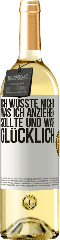 29,95 € | Weißwein WHITE Ausgabe Ich wusste nicht, was ich anziehen sollte und war glücklich Weißes Etikett. Anpassbares Etikett Junger Wein Ernte 2024 Verdejo