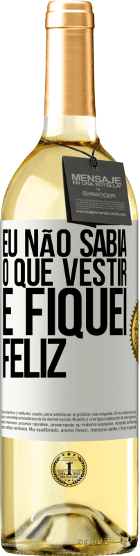 29,95 € | Vinho branco Edição WHITE Eu não sabia o que vestir e fiquei feliz Etiqueta Branca. Etiqueta personalizável Vinho jovem Colheita 2024 Verdejo