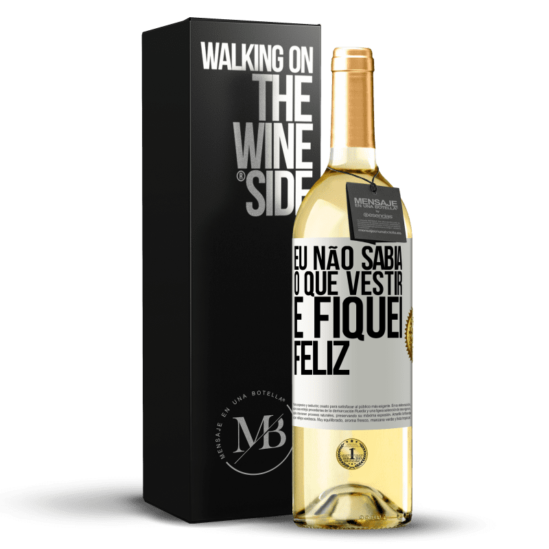 29,95 € Envio grátis | Vinho branco Edição WHITE Eu não sabia o que vestir e fiquei feliz Etiqueta Branca. Etiqueta personalizável Vinho jovem Colheita 2024 Verdejo