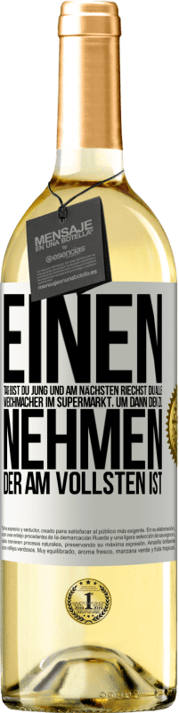 29,95 € | Weißwein WHITE Ausgabe Einen Tag bist du jung und am nächsten riechst du alle Weichmacher im Supermarkt, um dann den zu nehmen, der am vollsten ist Weißes Etikett. Anpassbares Etikett Junger Wein Ernte 2025 Verdejo