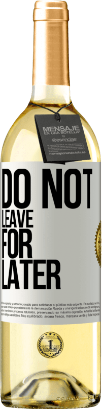 «Do not leave for later» WHITE Edition