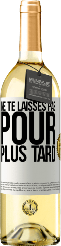 29,95 € | Vin blanc Édition WHITE Ne te laisses pas pour plus tard Étiquette Blanche. Étiquette personnalisable Vin jeune Récolte 2024 Verdejo