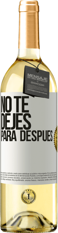 29,95 € | Vino Blanco Edición WHITE No te dejes para después Etiqueta Blanca. Etiqueta personalizable Vino joven Cosecha 2023 Verdejo