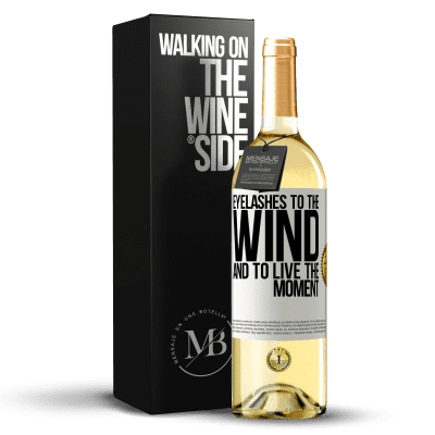 «Eyelashes to the wind and to live in the moment» WHITE Edition