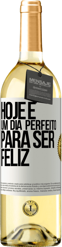 29,95 € | Vinho branco Edição WHITE Hoje é um dia perfeito para ser feliz Etiqueta Branca. Etiqueta personalizável Vinho jovem Colheita 2025 Verdejo