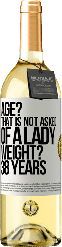 29,95 € Free Shipping | White Wine WHITE Edition Age? That is not asked of a lady. Weight? 38 years White Label. Customizable label Young wine Harvest 2025 Verdejo